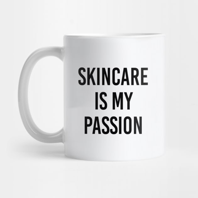 Funny Esthetician Gift Skincare Is My Passion by kmcollectible